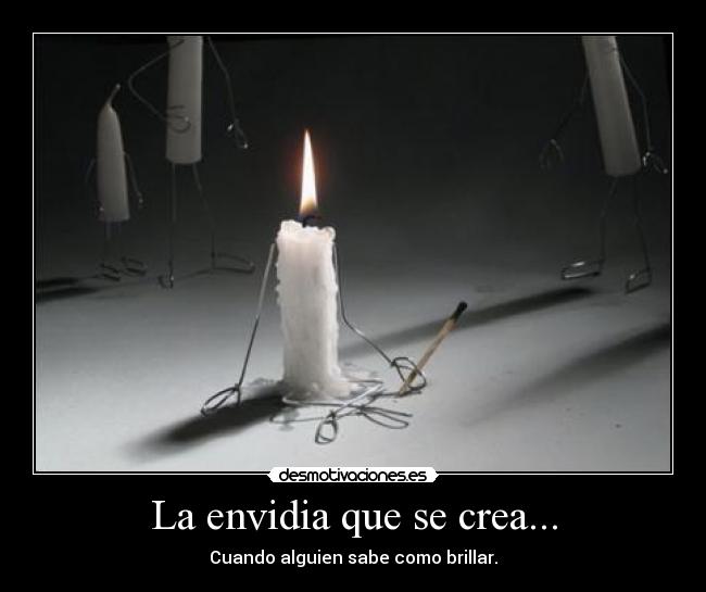 La envidia que se crea... - Cuando alguien sabe como brillar.