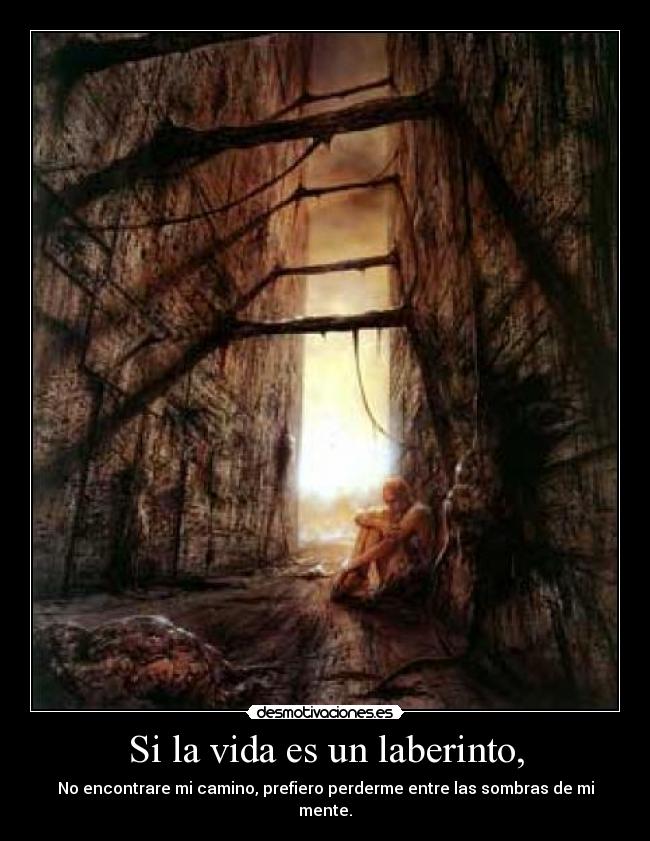 carteles vida laberinto camino perderme sombras mente desmotivaciones