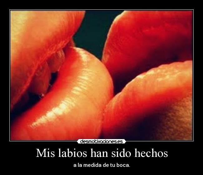 Mis labios han sido hechos -