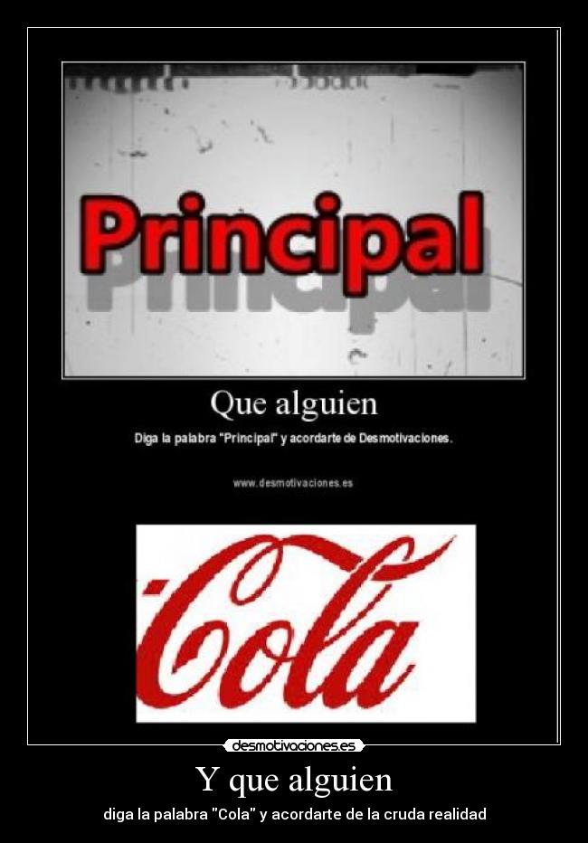 Y que alguien - diga la palabra Cola y acordarte de la cruda realidad
