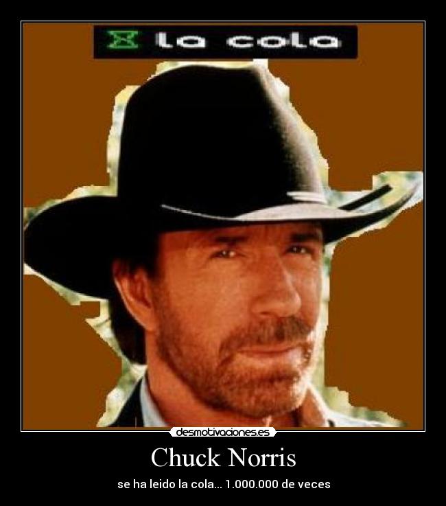 Chuck Norris - se ha leido la cola... 1.000.000 de veces