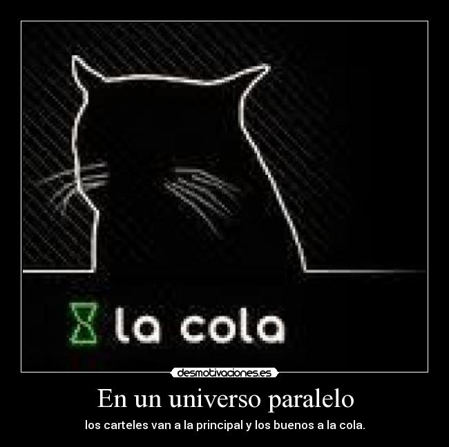 carteles universo paralelo los carteles cola desmotivaciones