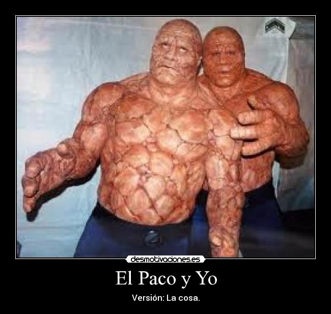 El Paco y Yo - Versión: La cosa.