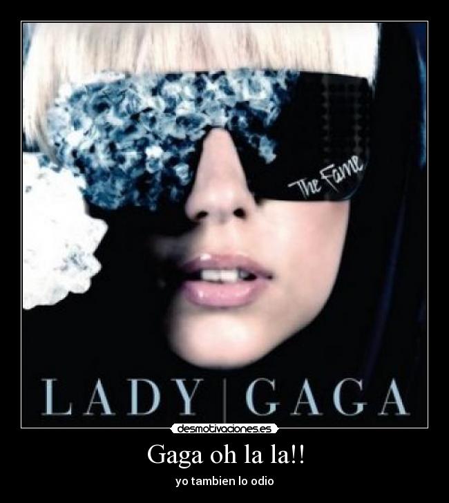 Gaga oh la la!! - yo tambien lo odio