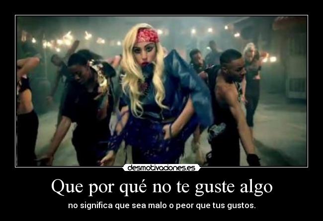 Que por qué no te guste algo -