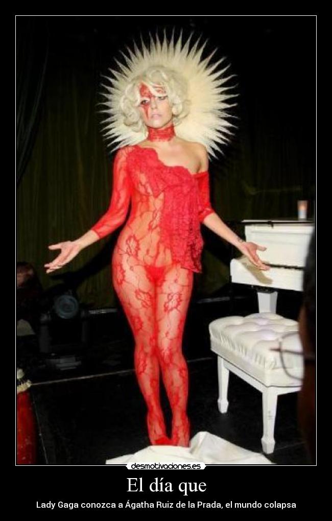 El día que - Lady Gaga conozca a Ágatha Ruiz de la Prada, el mundo colapsa