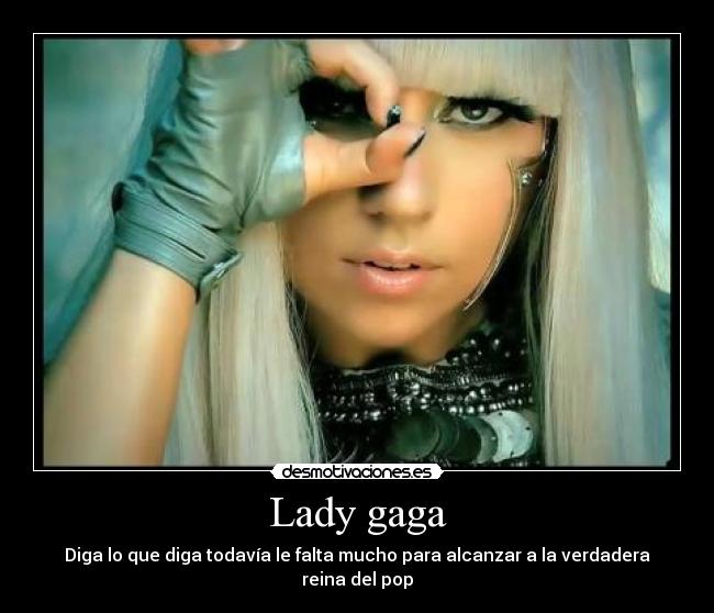 Lady gaga - Diga lo que diga todavía le falta mucho para alcanzar a la verdadera reina del pop