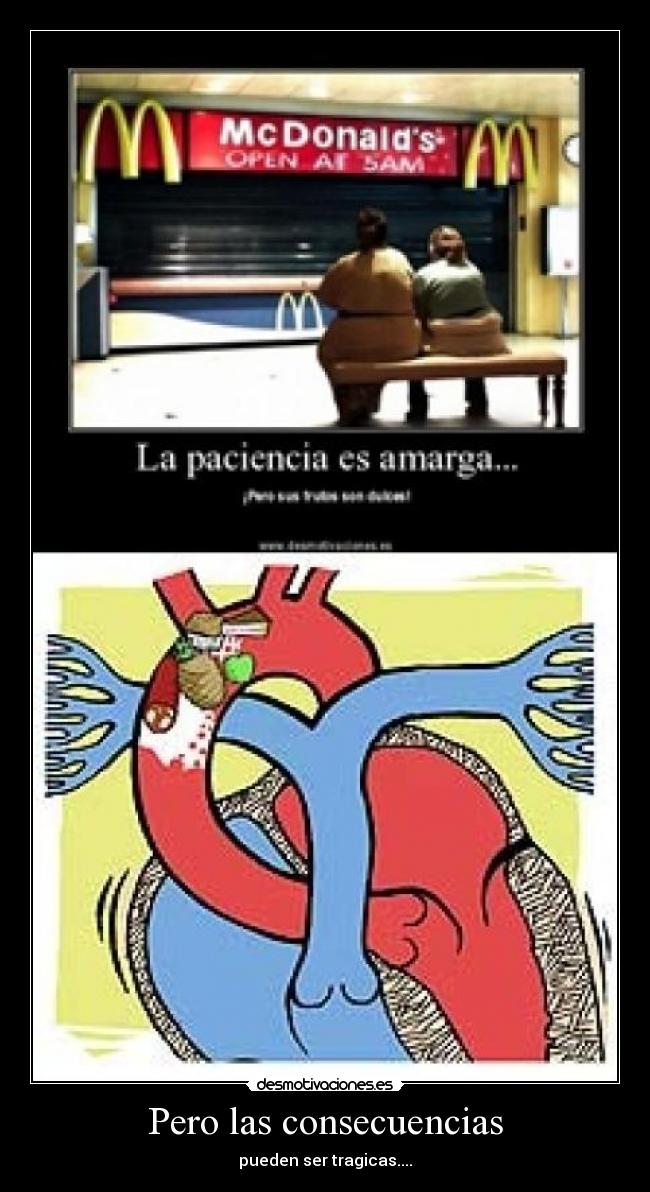 Pero las consecuencias - pueden ser tragicas....