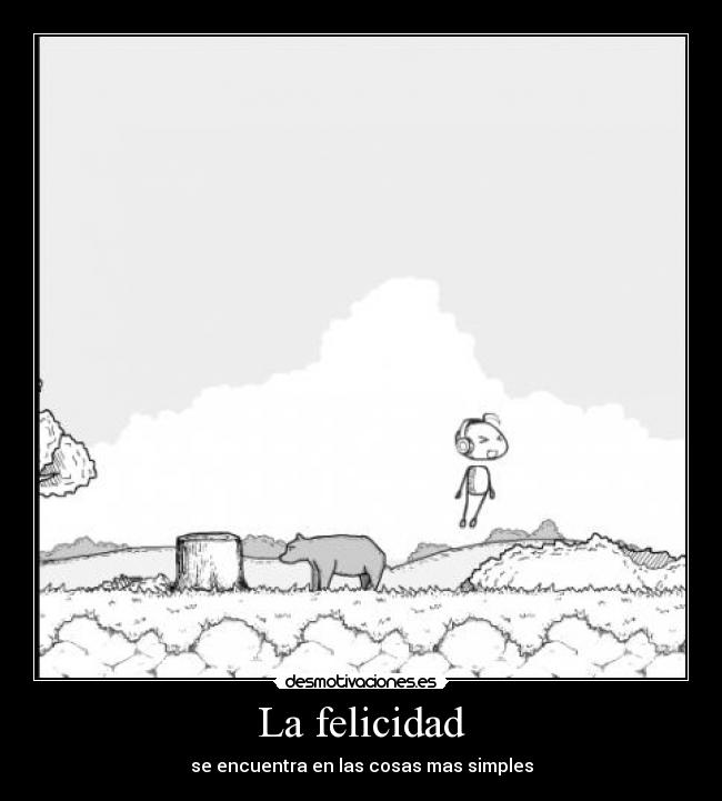 La felicidad - se encuentra en las cosas mas simples