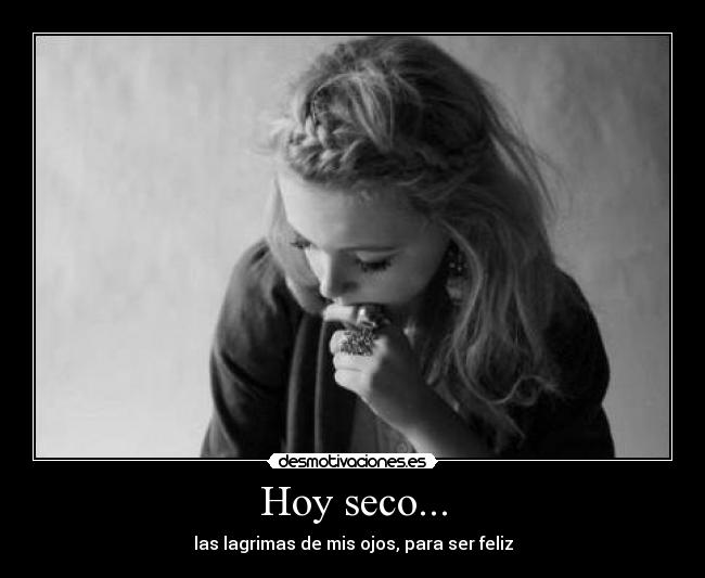 Hoy seco... - 