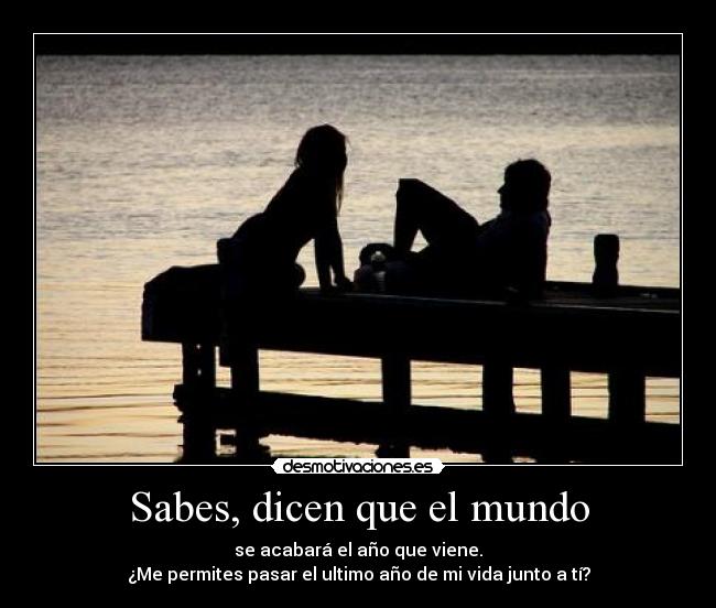 Sabes, dicen que el mundo - 