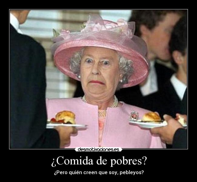 ¿Comida de pobres? -