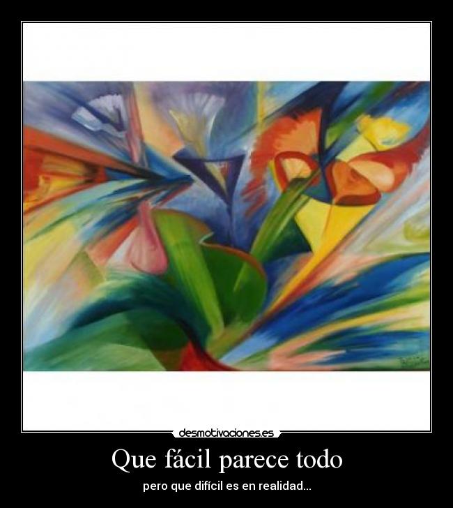 Que fácil parece todo - pero que difícil es en realidad...