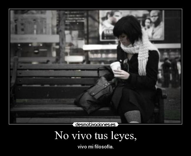 No vivo tus leyes, -