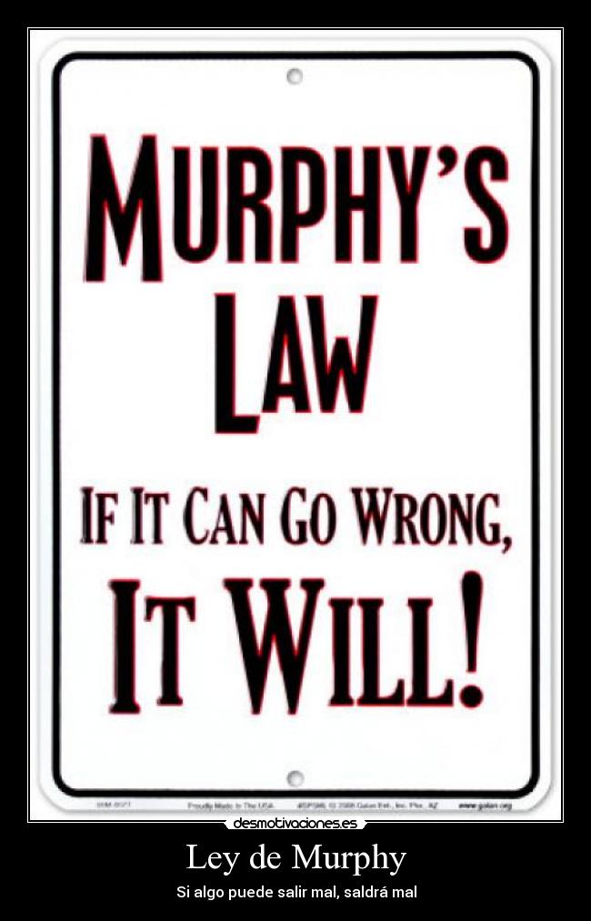 Ley de Murphy - Si algo puede salir mal, saldrá mal