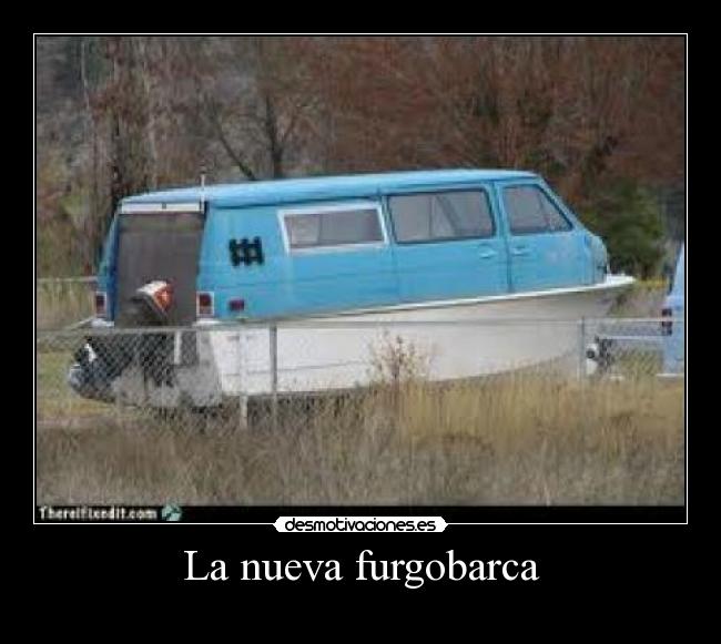 La nueva furgobarca -