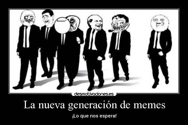 La nueva generación de memes -