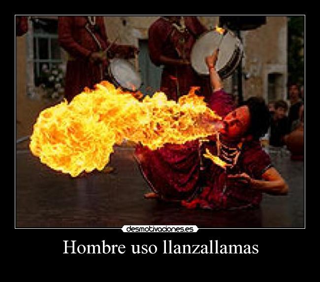 Hombre uso llanzallamas - 