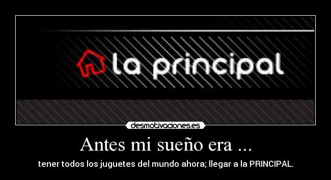 Antes mi sueño era ... -