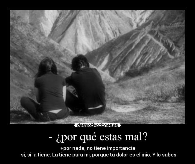 - ¿por qué estas mal? - 