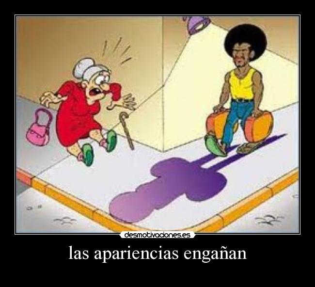 las apariencias engañan - 