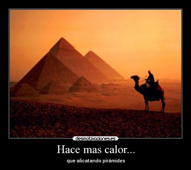 carteles calorpiramidesegipto desmotivaciones