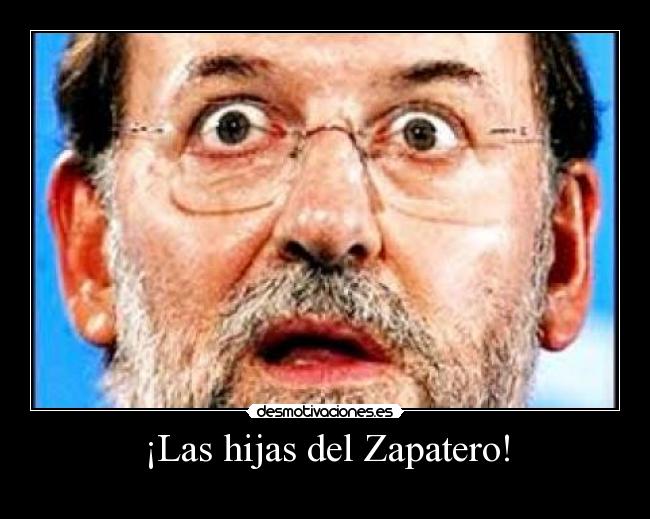 ¡Las hijas del Zapatero! -