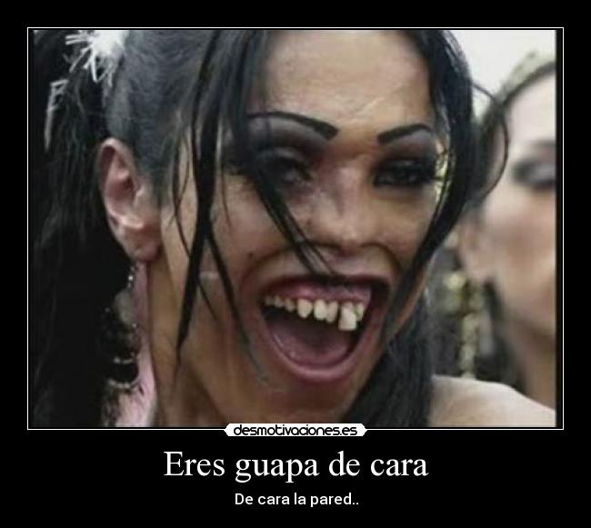 Eres guapa de cara - 