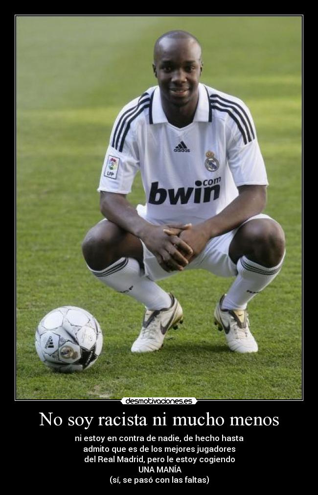 No soy racista ni mucho menos -