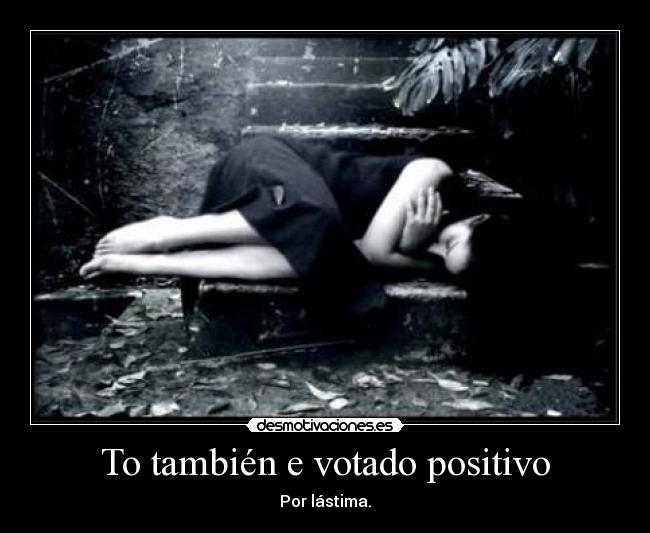 To también e votado positivo -