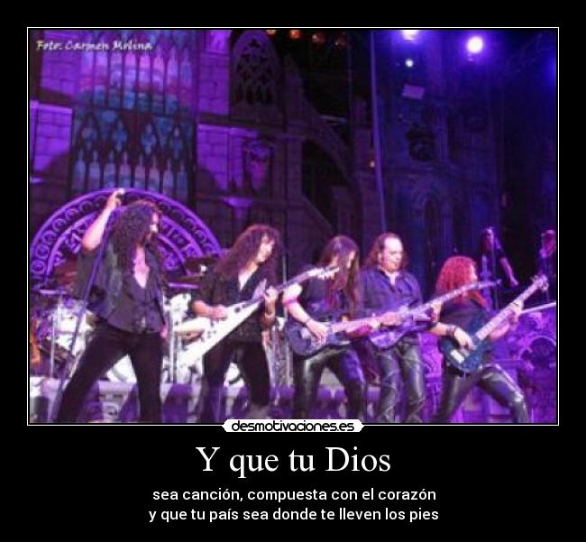 Y que tu Dios - sea canción, compuesta con el corazón
y que tu país sea donde te lleven los pies