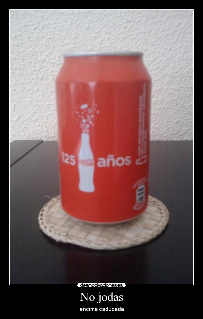 No jodas - encima caducada