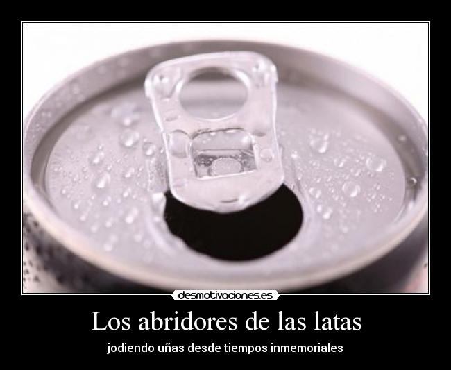 Los abridores de las latas -