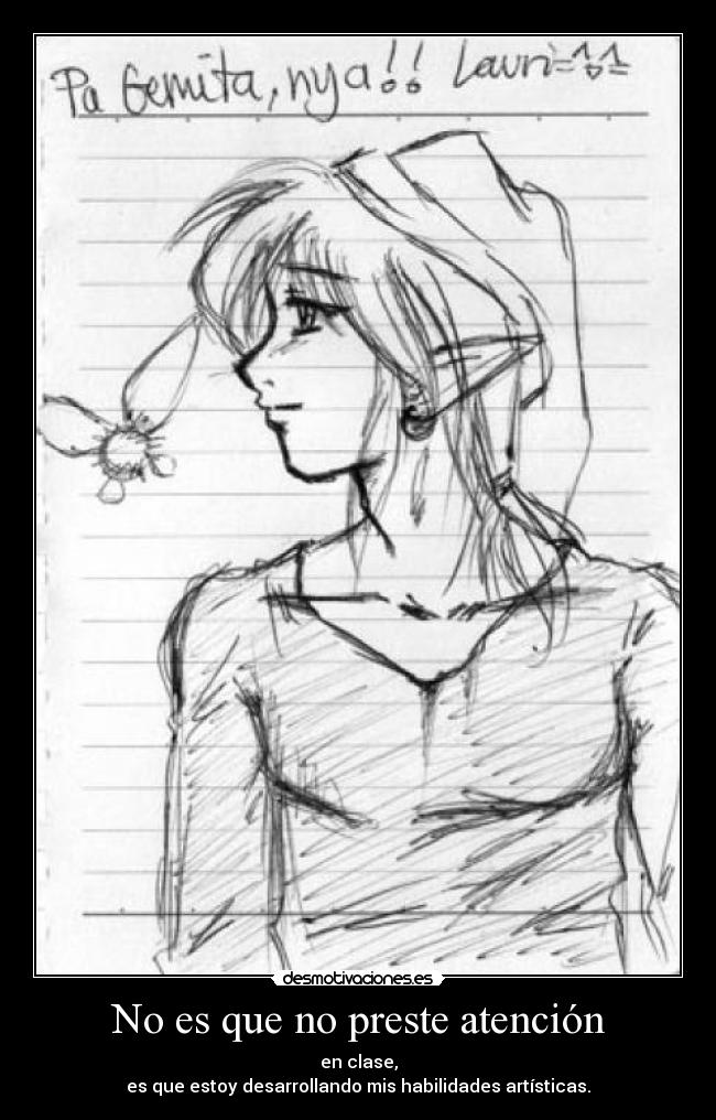 No es que no preste atención -