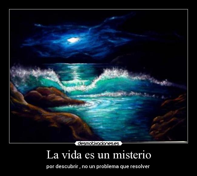 La vida es un misterio -