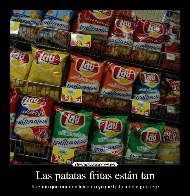 Las patatas fritas están tan - 