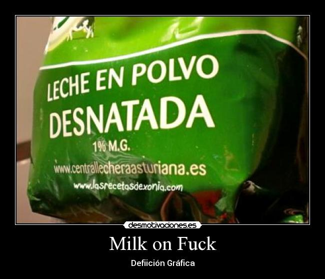 Milk on Fuck - Defiición Gráfica