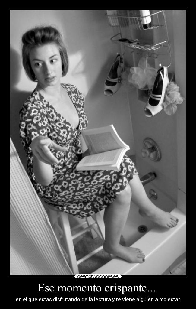 Ese momento crispante...  - 