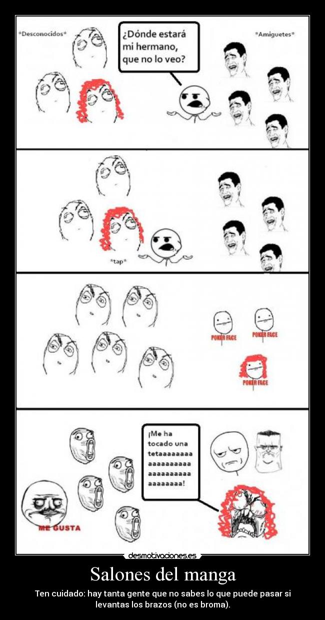 Salones del manga - Ten cuidado: hay tanta gente que no sabes lo que puede pasar si
levantas los brazos (no es broma).