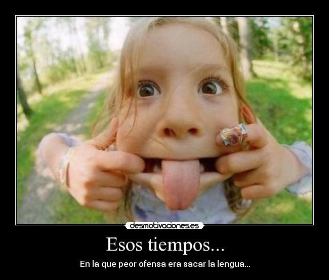 Esos tiempos... - 