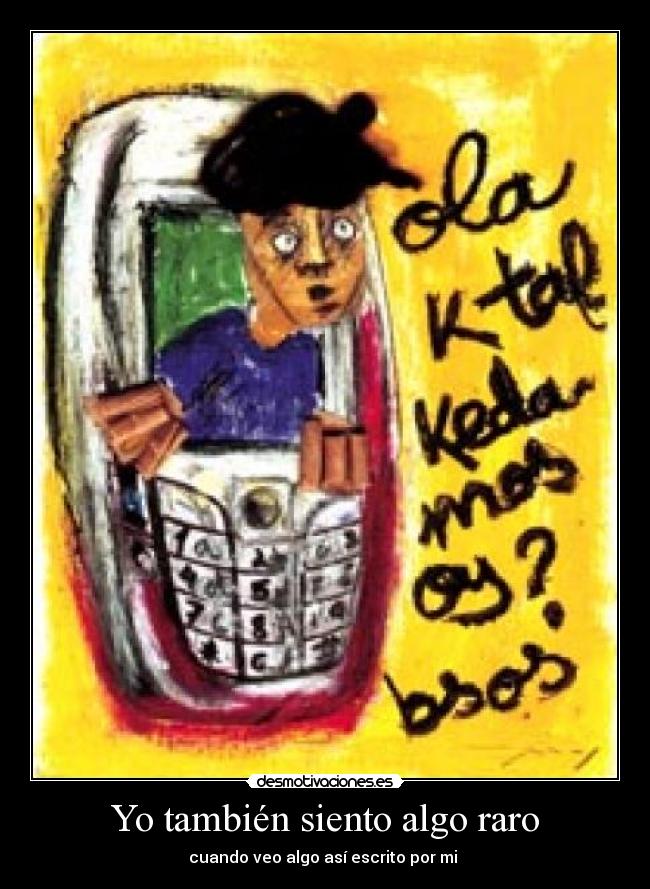 Yo también siento algo raro -