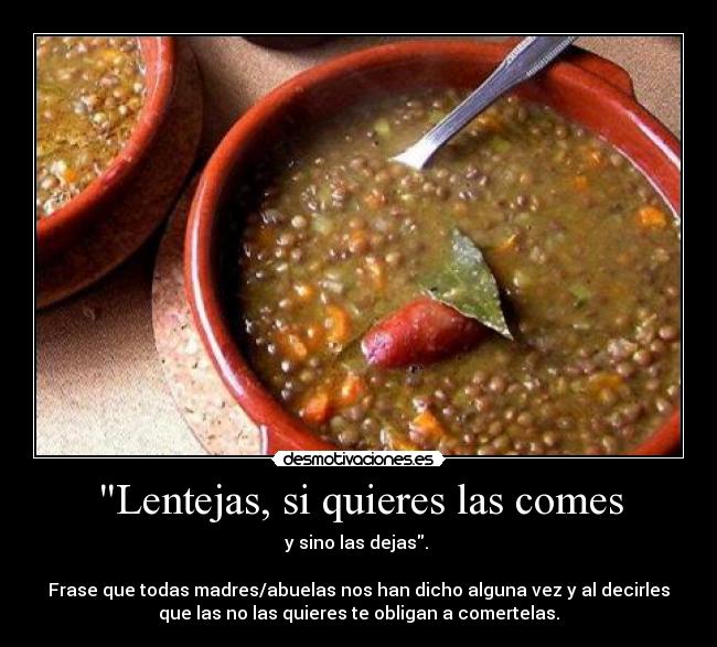Lentejas, si quieres las comes -