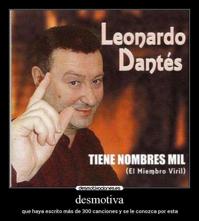 carteles leonardo dantes desmotiva musica desmotivaciones