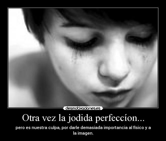 Otra vez la jodida perfeccíon... - 