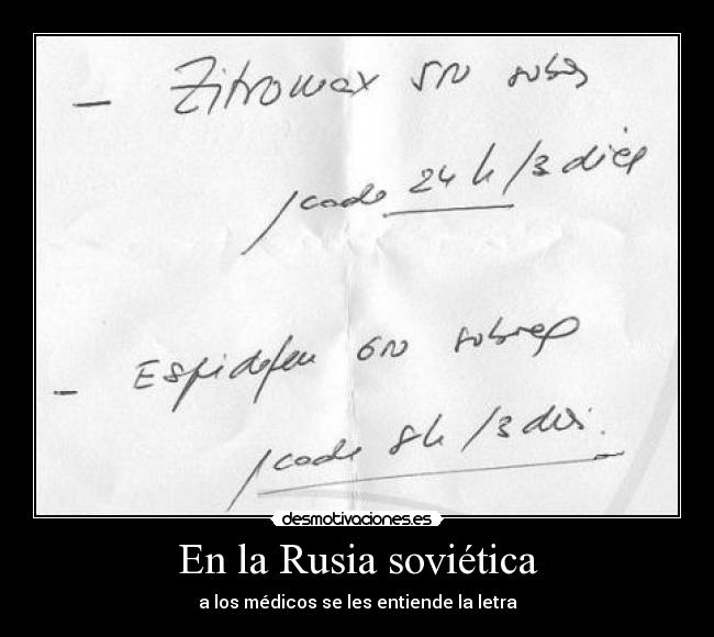 En la Rusia soviética - a los médicos se les entiende la letra