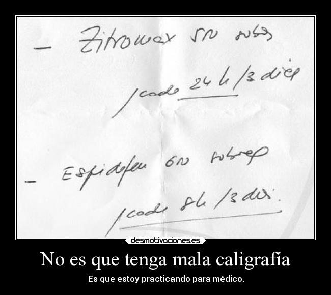 No es que tenga mala caligrafía -