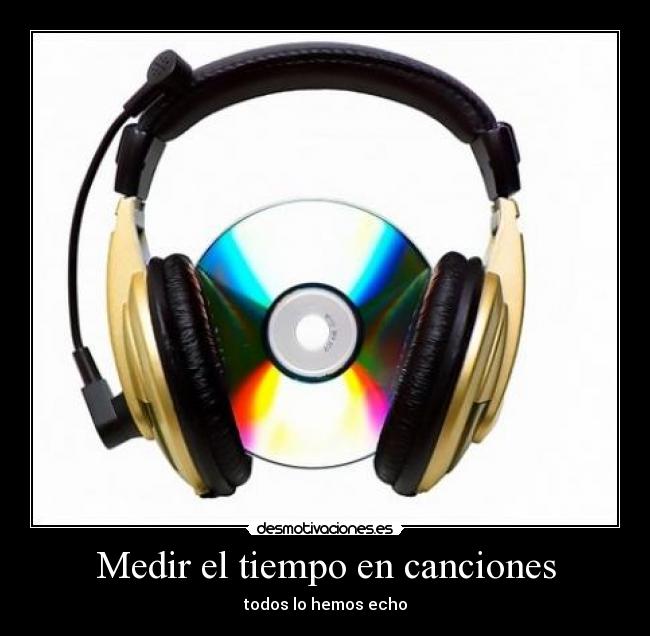 Medir el tiempo en canciones - todos lo hemos echo