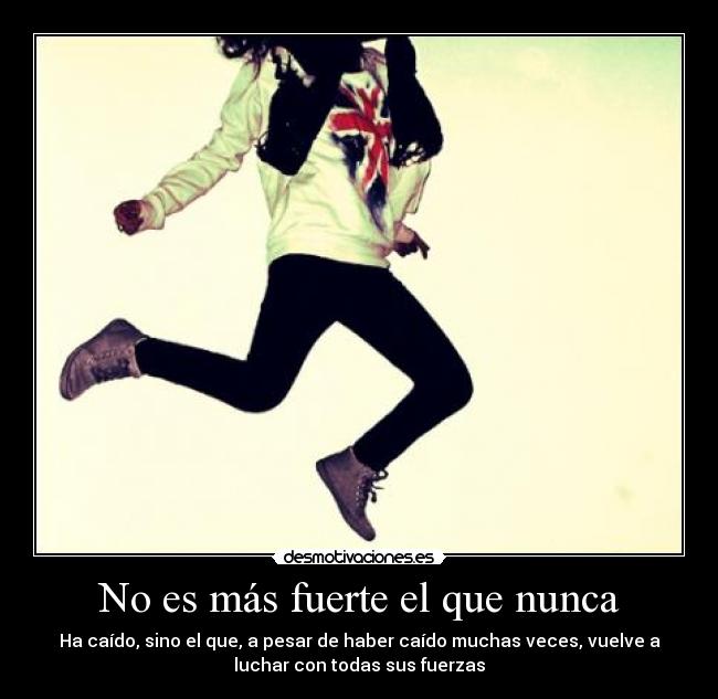No es más fuerte el que nunca -
