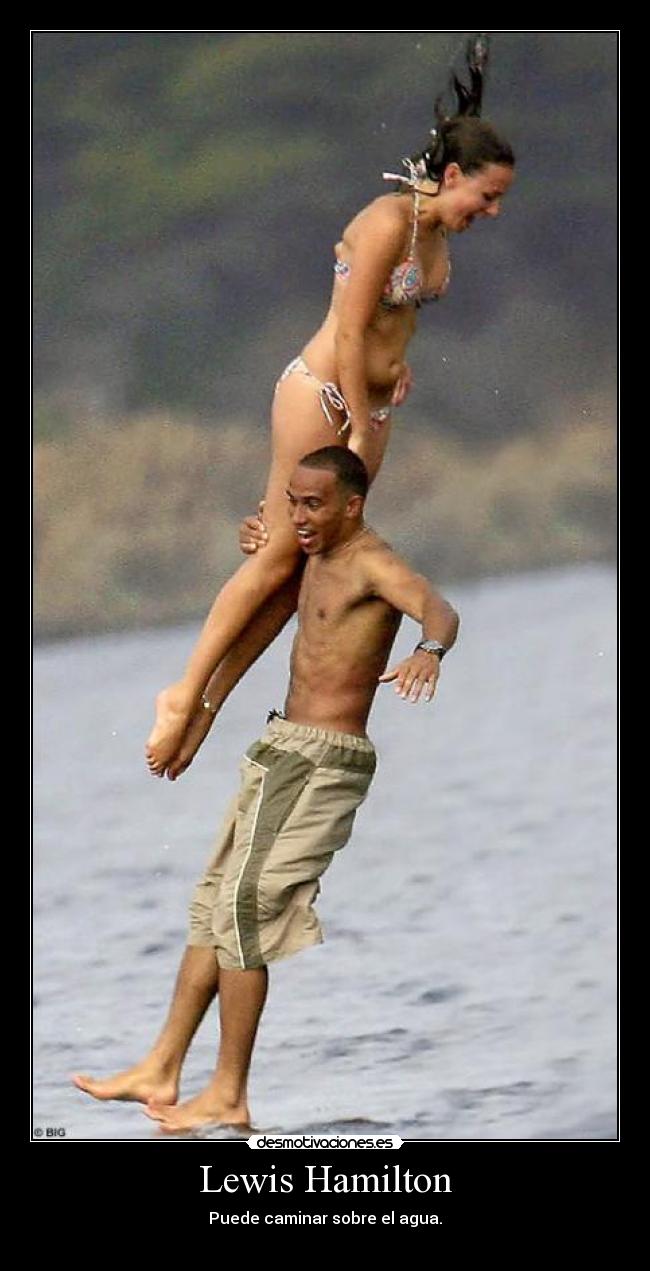 Lewis Hamilton - Puede caminar sobre el agua.