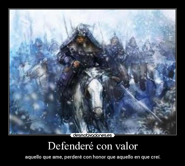 Defenderé con valor -